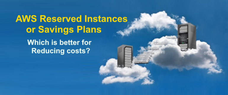 AWS Reserved Instances vs Savings Plans – Compared with examples