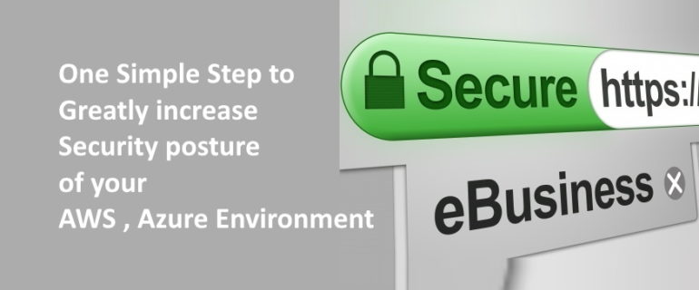Increase security of AWS Azure cloud environment by ONE simple step.